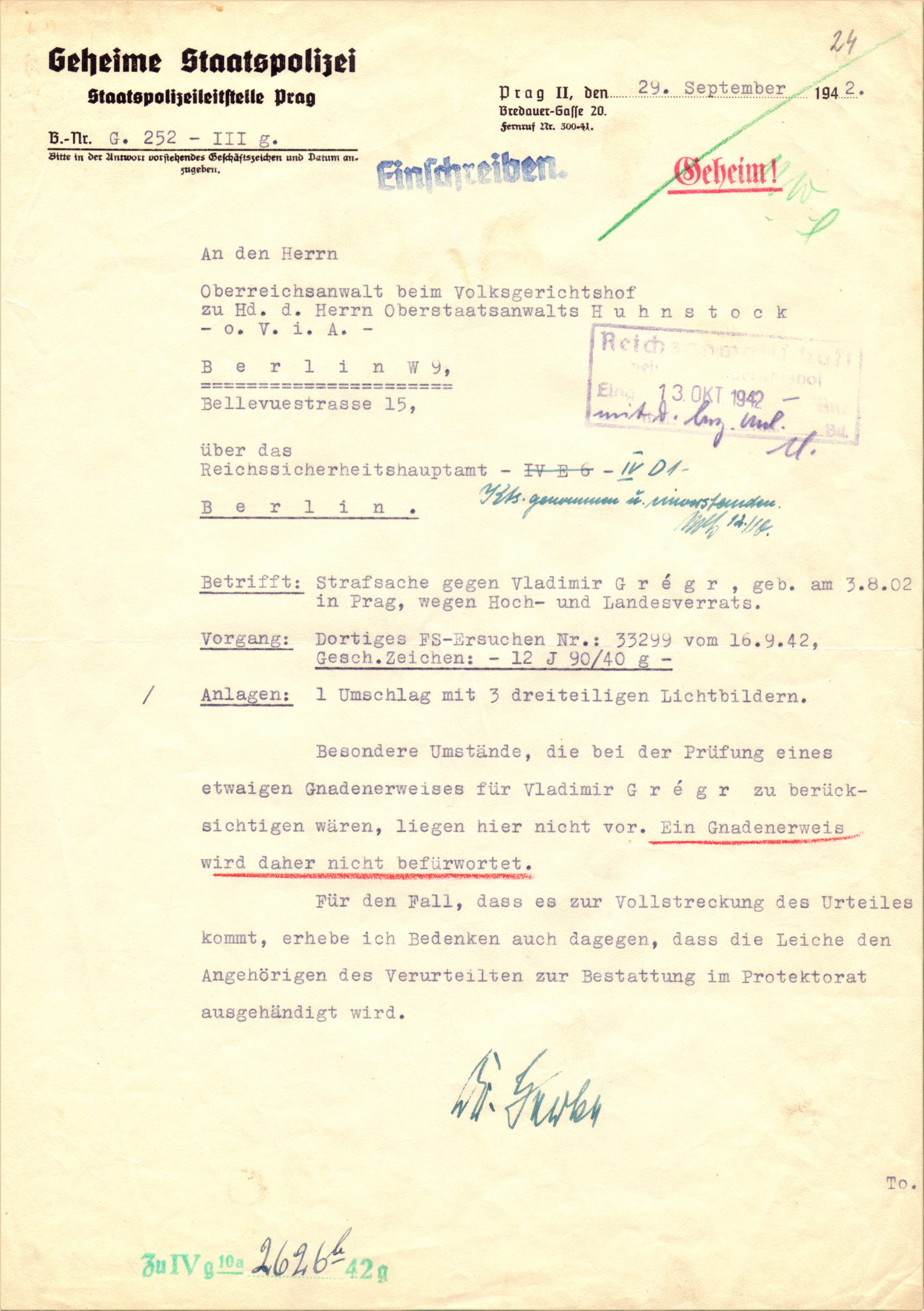 Přípis velitele úřadovny gestapa v Praze E. Gerkeho, v němž mj. vyjadřuje nesouhlas s případným vydáním ostatků popraveného Vladimíra Grégra, odbojáře Politického ústředí, popraven 22. 2. 1943.