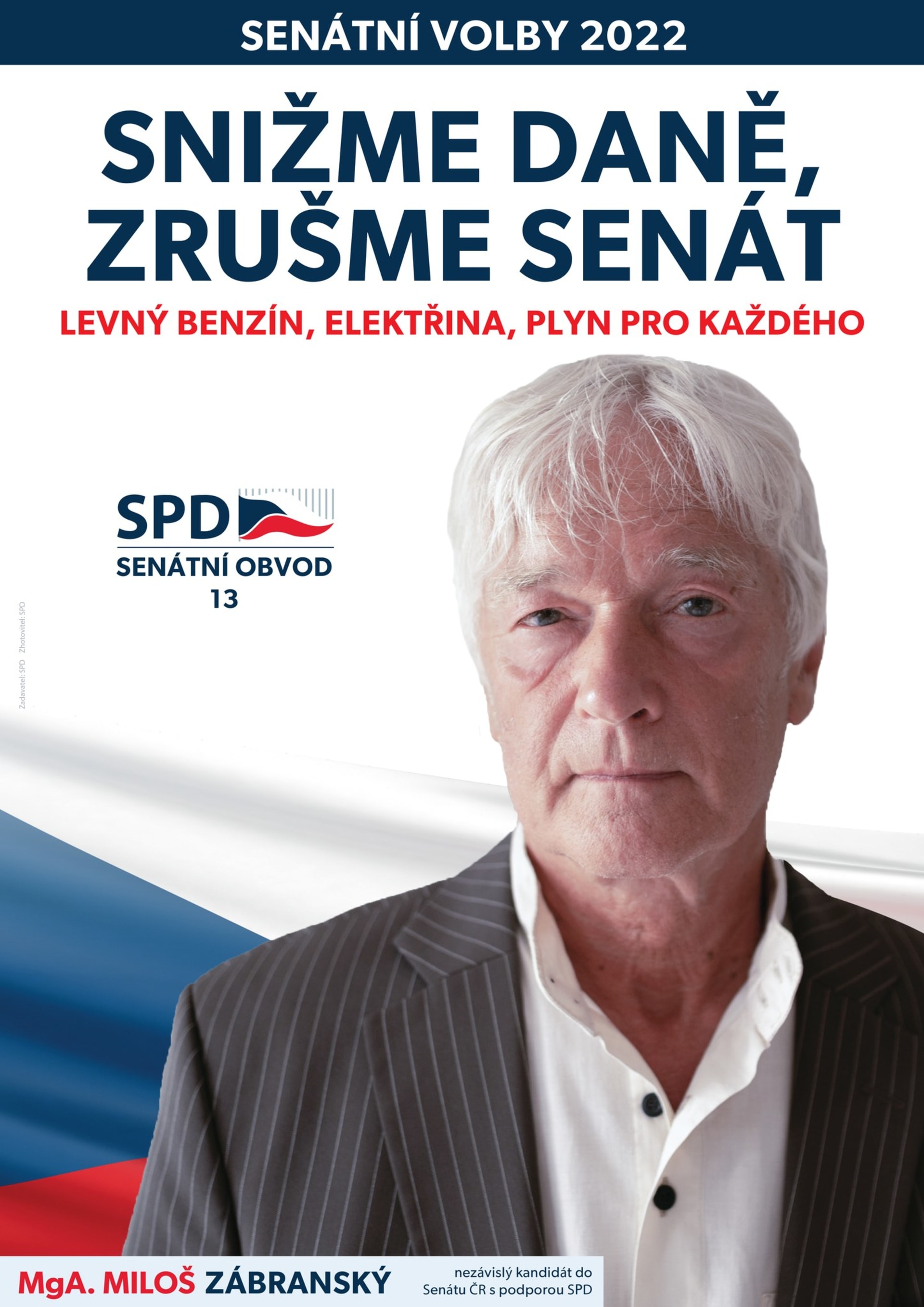 Zvláštně může působit slogan u plakátu kandidáta SPD do Senátu Miloše Zábranského. Ačkoliv do Senátu kandiduje, má na plakátu napsáno jako jeden ze svých slibů „Zrušme Senát“.