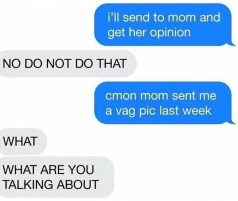 Syn říká, že minulý týden dostal od maminky fotku její vaginy.