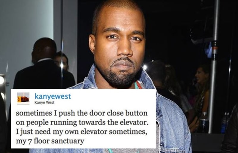 "Někdy mačkám u výtahu tlačítko na zavření dveří, aby se zavřely dřív, než ho lidé, co ho chtějí stihnout, doběhnou. Někdy potřebuju výtah jen sám pro sebe, jako takovou moji svatyni," napsal na Twitter Kanye West.