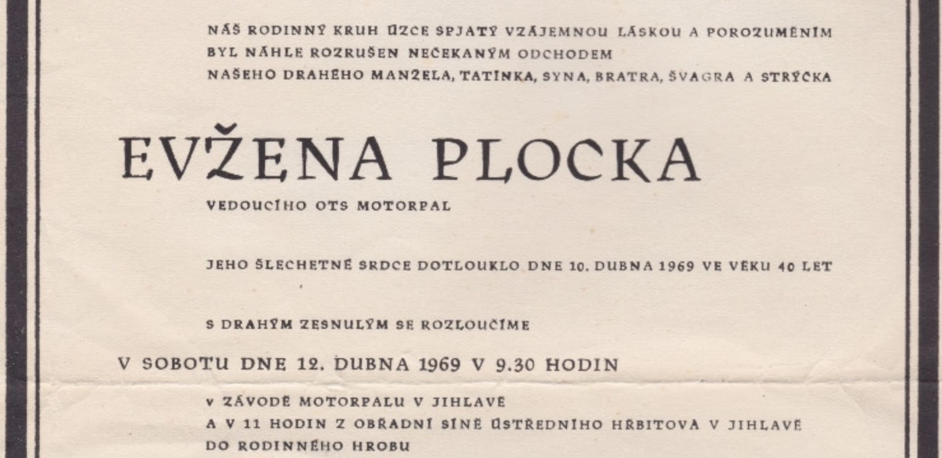 Na pohřeb Evžena Plocka přišlo 12. dubna 1969 asi 5 tisíc občanů. Průvod se táhl městem v délce tři kilometry a proměnil se v mohutný protest pro sovětské okupaci a nastupující normalizaci.